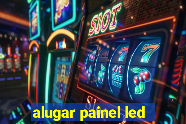 alugar painel led